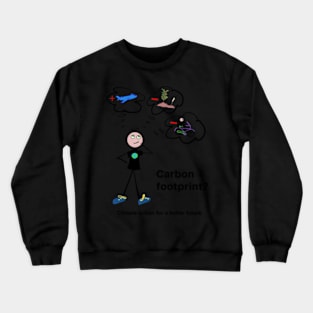 Whats your carbon footprint Crewneck Sweatshirt